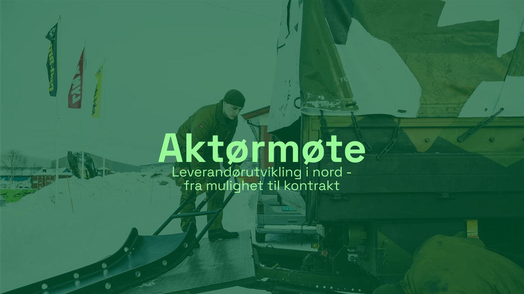 Aktørmøte for leverandørutvikling i nord - fra mulighet til kontrakt
